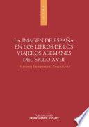 libro La Imagen De España En Los Libros De Los Viajeros Alemanes Del Siglo Xviii